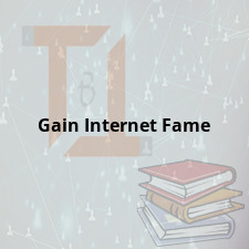 Gain Internet Fame