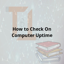 How to Check On Computer Uptime