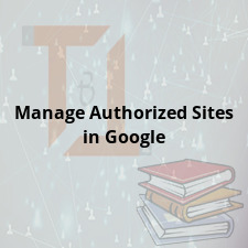 Manage Authorized Sites in Google