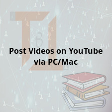 Post Videos on YouTube via PC/Mac