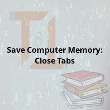 Save Computer Memory: Close Tabs