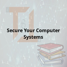 Secure Your Computer Systems
