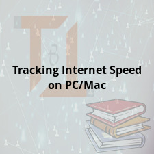 Tracking Internet Speed on PC/Mac