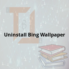 Uninstall Bing Wallpaper